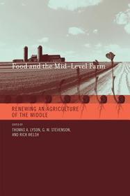 Food and the Mid?Level Farm ? Renewing an Agriculture of the Middle: Renewing an Agriculture of the Middle