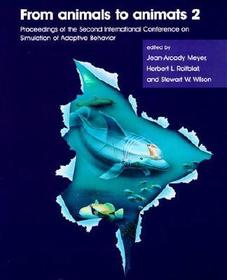 From Animals to Animats 2 ? Proceedings of the Second International Conference on Simulation of Adaptive Behavior: Proceedings of the Second International Conference on Simulation of Adaptive Behavior