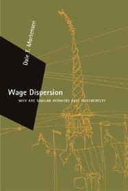 Wage Dispersion ? Why Are Similar Workers Paid Differently?: Why are Similar Workers Paid Differently? Wage Dispersion ? Why Are Similar Workers Paid Differently?: Why are Similar Workers Paid Differently?