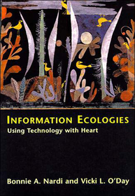 Information Ecologies ? Using Technology with Heart: Using Technology with Heart