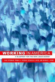 Working in America ? A Blueprint for the New Labor Market: A Blueprint for the New Labor Market