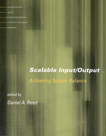Scalable Input/Output ? Achieving System Balance: Achieving System Balance