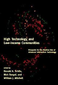 High Technology & Low?Income Communities ? Prospects for the Positive Use of Advanced Information Technology: Prospects for the Positive Use of Advanced Information Technology