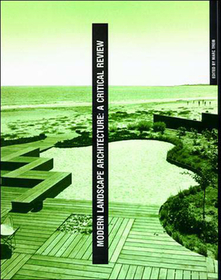 Modern Landscape Architecture ? A Critical Review: A Critical Review