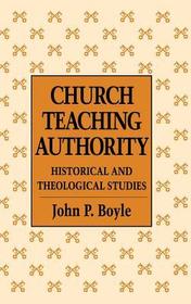 Church Teaching Authority: Historical and Theological Studies