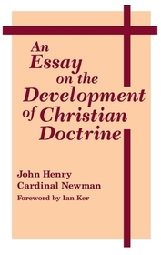 An Essay on the Development of Christian Doctrine: Theology
