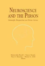 Neuroscience and the Person – Scientific Perspectives on Divine Action: Scientific Perspectives on Divine Action