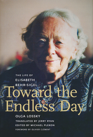 Toward the Endless Day – The Life of Elisabeth Behr–Sigel: The Life of Elisabeth Behr-Sigel