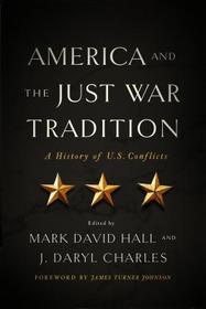 America and the Just War Tradition – A History of U.S. Conflicts: A History of U.S. Conflicts