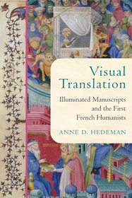 Visual Translation: Illuminated Manuscripts and the First French Humanists Visual Translation: Illuminated Manuscripts and the First French Humanists