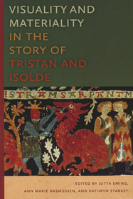 Visuality and Materiality in the Story of Tristan and Isolde Visuality and Materiality in the Story of Tristan and Isolde