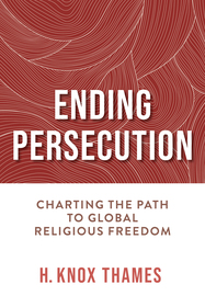 Ending Persecution ? Charting the Path to Global Religious Freedom: Charting the Path to Global Religious Freedom Ending Persecution ? Charting the Path to Global Religious Freedom: Charting the Path to Global Religious Freedom