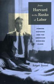 From Harvard to the Ranks of Labor ? Powers Hapgood and the American Working Class From Harvard to the Ranks of Labor ? Powers Hapgood and the American Working Class
