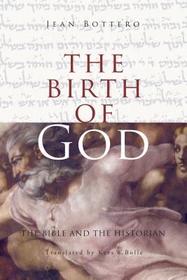 The Birth of God – The Bible and the Historian: The Bible and the Historian