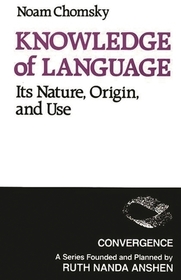 Knowledge of Language: Its Nature, Origin, and Use