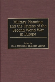 Military Planning and the Origins of the Second World War in Europe