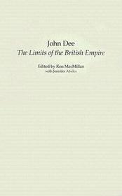 John Dee: The Limits of the British Empire John Dee: The Limits of the British Empire