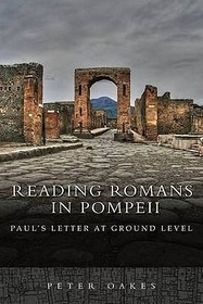 Reading Romans in Pompeii – Paul`s Letter At Ground Level