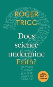 Does Science Undermine Faith? – A Little Book Of Guidance: A Little Book Of Guidance