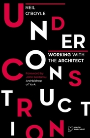 Under Construction – Working with the Architect: Working with the Architect