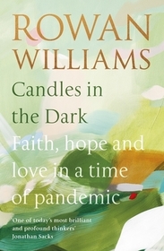 Candles in the Dark – Faith, Hope and Love in a Time of Pandemic: Faith, Hope and Love in a Time of Pandemic