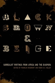Black, Brown, & Beige – Surrealist Writings from Africa and the Diaspora: Surrealist Writings from Africa and the Diaspora