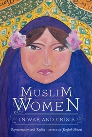 Muslim Women in War and Crisis – Representation and Reality: Representation and Reality