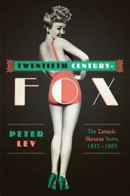 Twentieth Century-Fox: The Zanuck-Skouras Years, 1935-1965