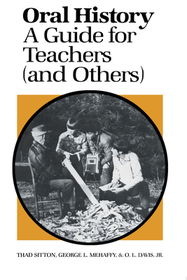 Oral History – A Guide for Teachers (and Others): A Guide for Teachers (and Others)