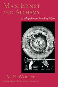 Max Ernst and Alchemy – A Magician in Search of Myth: A Magician in Search of Myth