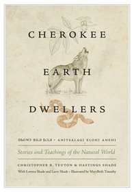 Cherokee Earth Dwellers ? Stories and Teachings of the Natural World: Stories and Teachings of the Natural World