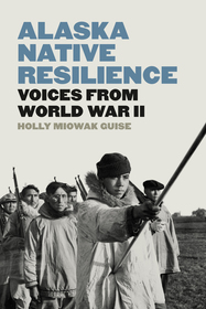 Alaska Native Resilience ? Voices from World War II: Voices from World War II Alaska Native Resilience ? Voices from World War II: Voices from World War II