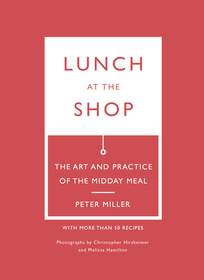 Lunch at the Shop ? The Art and Practice of the Midday Meal: The Art and Practice of the Midday Meal