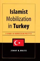 Islamist Mobilization in Turkey ? A Study in Vernacular Politics: A Study in Vernacular Politics Islamist Mobilization in Turkey ? A Study in Vernacular Politics: A Study in Vernacular Politics