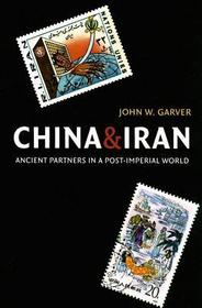 China and Iran ? Ancient Partners in a Post?Imperial World: Ancient Partners in a Post-Imperial World China and Iran ? Ancient Partners in a Post?Imperial World: Ancient Partners in a Post-Imperial World