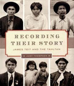 Recording Their Story ? James Teit and the Tahltan: James Teit and the Tahltan Recording Their Story ? James Teit and the Tahltan: James Teit and the Tahltan