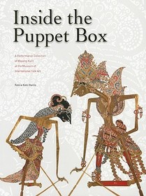 Inside the Puppet Box ? A Performance Collection of Wayang Kulit at the Museum of International Folk Art: A Performance Collection of Wayang Kulit at the Museum of International Folk Art