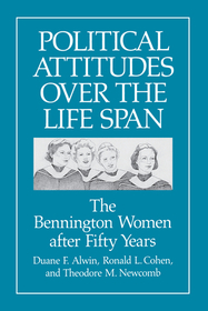 Political Attitudes over the Life Span – The Bennington Women after Fifty Years: The Bennington Women After Fifty Years
