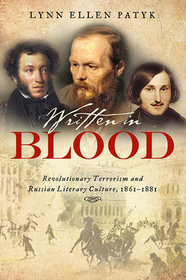 Written in Blood – Revolutionary Terrorism and Russian Literary Culture, 1861–1881: Revolutionary Terrorism and Russian Literary Culture, 1861–1881