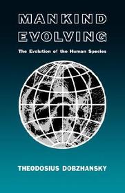 Dobzhansky: ∗mankind∗ Evolving (paper)