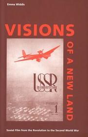 Visions of a New Land - Soviet Film from the Revolution to the Second World War: Soviet Film from the Revolution to the Second World War