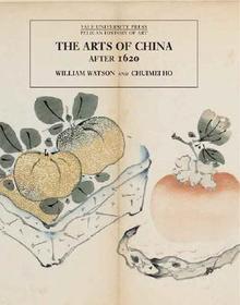 The Arts of China After 1620 – Pelican History of Art