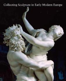 Collecting Sculpture in Early Modern Europe: College Men and Masculinities