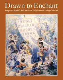 Drawn to Enchant ? Original Children?s Book Art in  the Betsy Beinecke Shirley Collection: The Blackwell Encyclopedia of Management