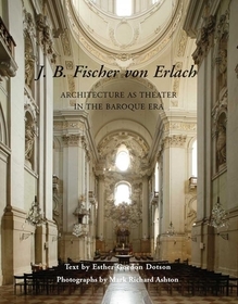 J.B. Fischer Von Erlach ? Architecture as Theater in the Baroque Era