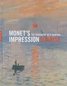 Monet's Impression, Sunrise ? The Biography of a Painting