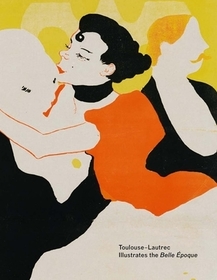 Toulouse?Lautrec Illustrates the Belle Époque