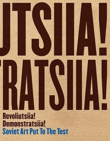Revoliutsiia! Demonstratsiia! ? Soviet Art put to the Test