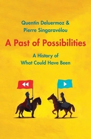 A Past of Possibilities – A History of What Could Have Been