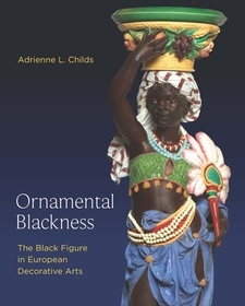 Ornamental Blackness – The Black Figure in European Decorative Arts